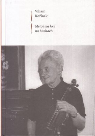 Kniha Metodika hry na husliach Viliam Kořínek