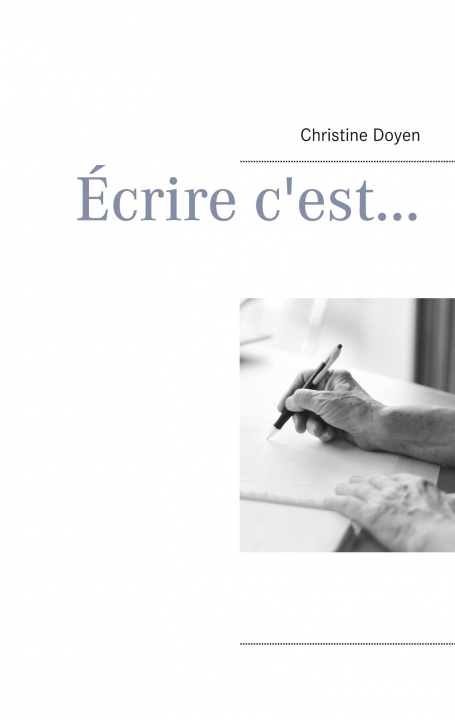 Knjiga Ecrire c'est... Christine Doyen