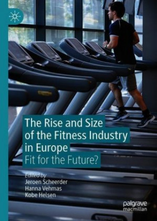 Kniha Rise and Size of the Fitness Industry in Europe Kobe Helsen