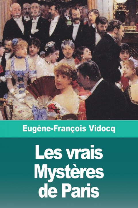 Könyv Les vrais Myst?res de Paris - Volume II 
