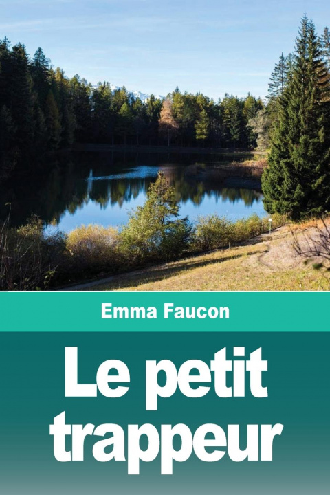 Knjiga Le petit trappeur Emma Faucon