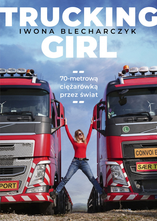 Carte Trucking Girl. 70-metrową ciężarówką przez świat Iwona Blecharczyk