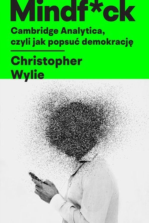 Knjiga Mindf*ck. Cambridge Analytica, czyli jak popsuć demokrację Christopher Wylie
