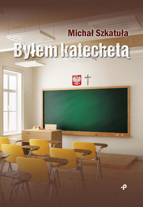 Kniha Byłem katechetą Michał Szkatuła
