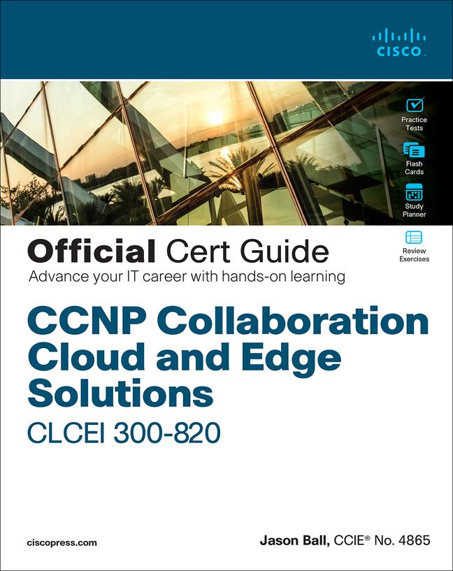 Carte CCNP Collaboration Cloud and Edge Solutions CLCEI 300-820 Official Cert Guide 