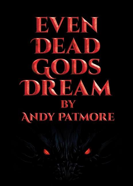 Książka Even Dead Gods Dream Andy Patmore