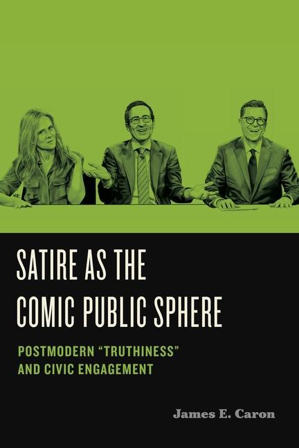 Knjiga Satire as the Comic Public Sphere James Caron