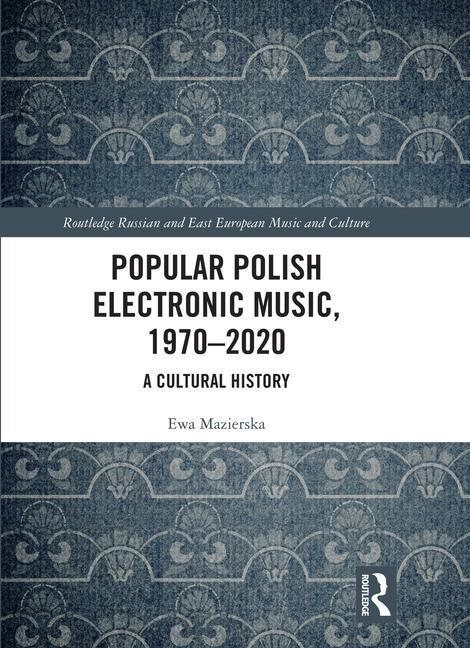 Book Popular Polish Electronic Music, 1970-2020 Ewa Mazierska