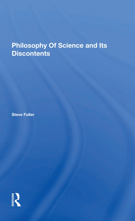 Könyv Philosophy Of Science And Its Discontents Steve Fuller
