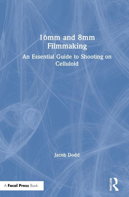 Kniha 16mm and 8mm Filmmaking Dodd