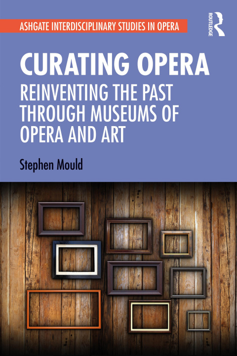Knjiga Curating Opera Stephen Mould
