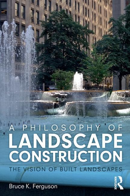 Knjiga Philosophy of Landscape Construction Bruce Ferguson
