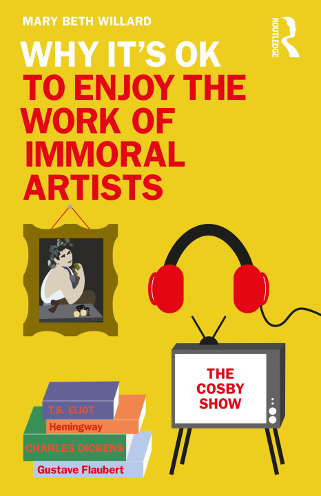 Livre Why It's OK to Enjoy the Work of Immoral Artists Mary Beth Willard