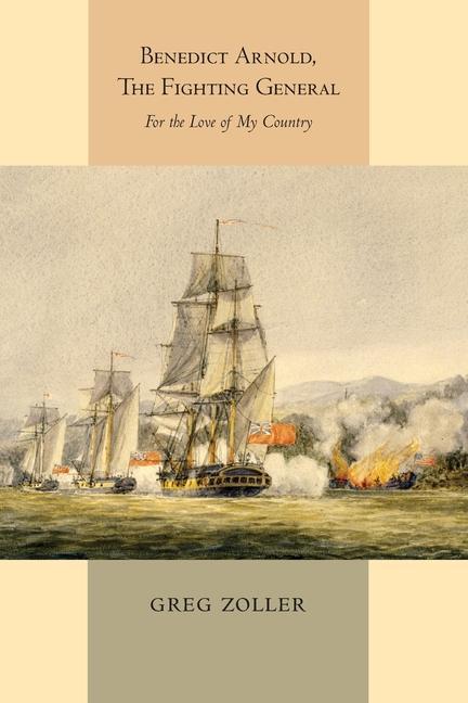 Book Benedict Arnold, The FightingGeneral Greg Zoller