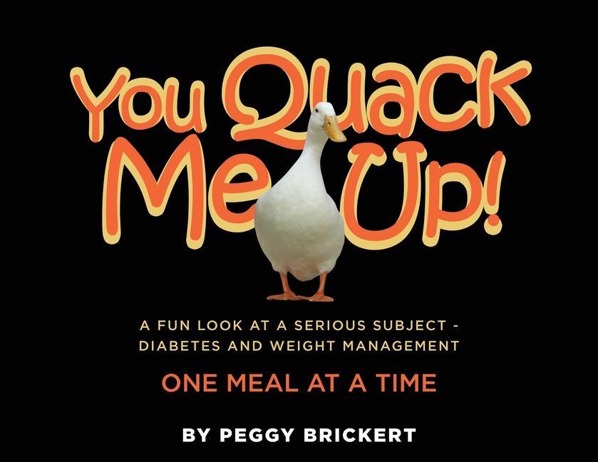 Книга You Quack Me Up! A Fun Look at a Serious Subject - Diabetes and Weight Management, One Meal at a Time 