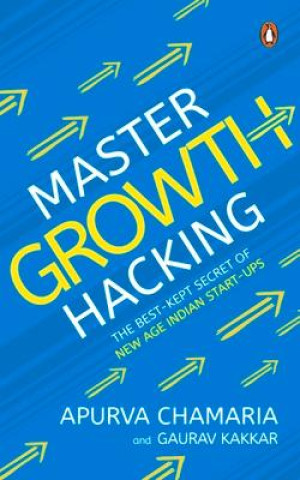 Knjiga Master Growth Hacking Apurva Chamaria