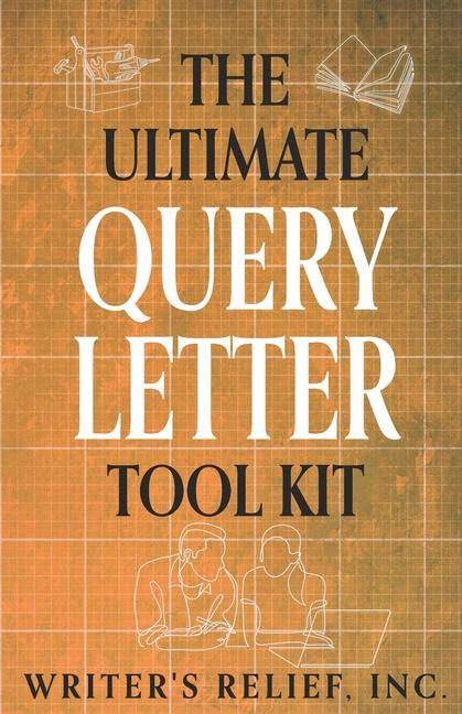 Kniha The Ultimate Query Letter Tool Kit 