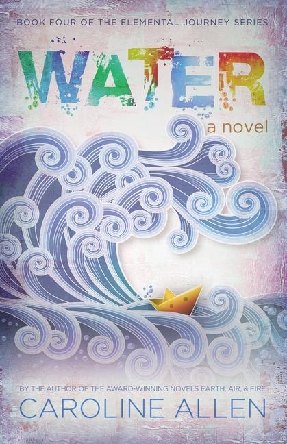 Könyv Water: Book Four of the Elemental Journey Series 