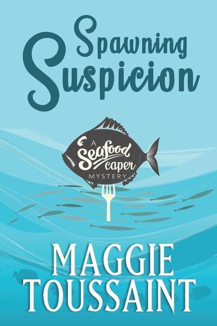 Knjiga Spawning Suspicion Maggie Toussaint