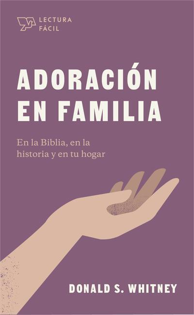 Knjiga Adoración En Familia: En La Biblia, En La Historia Y En Tu Hogar 