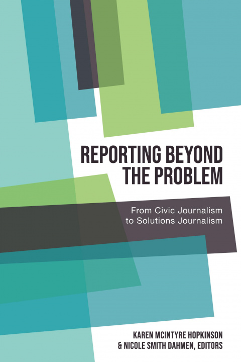 Knjiga Reporting Beyond the Problem Carolyn Kitch