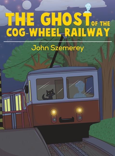 Книга Ghost of the Cog-Wheel Railway John Szemerey
