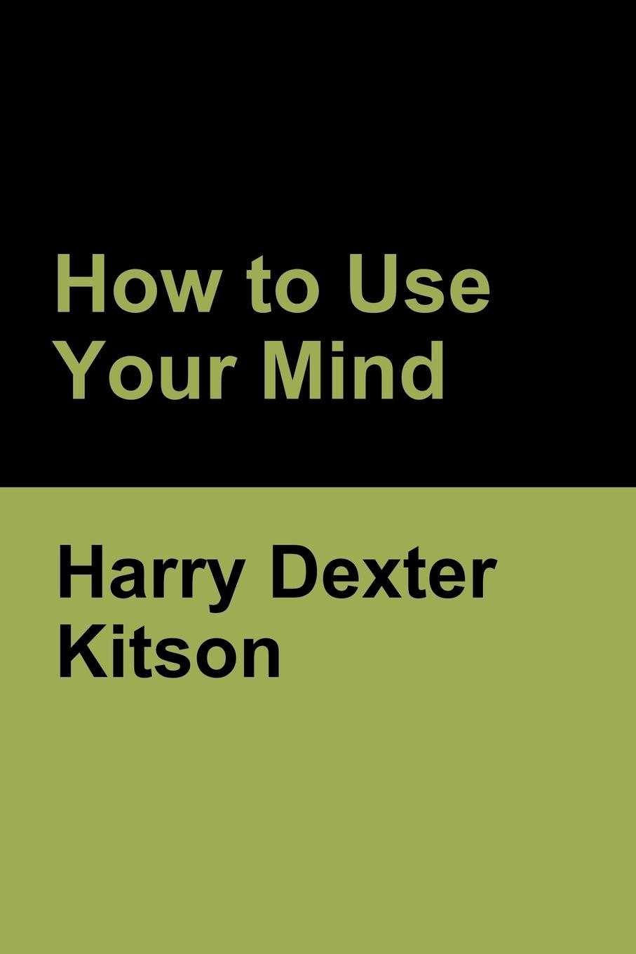 Knjiga How to Use Your Mind Kitson Harry Dexter Kitson
