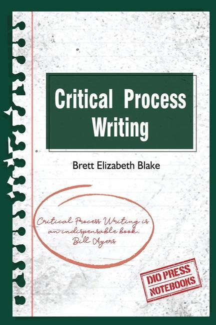 Knjiga Critical Process Writing Brett Elizabeth Blake