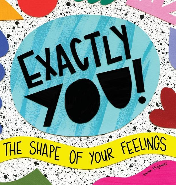Knjiga Exactly You! The Shape of Your Feelings Sarah Krajewski