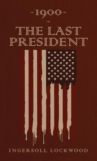 Buch 1900 or, The Last President Ingersoll Lockwood