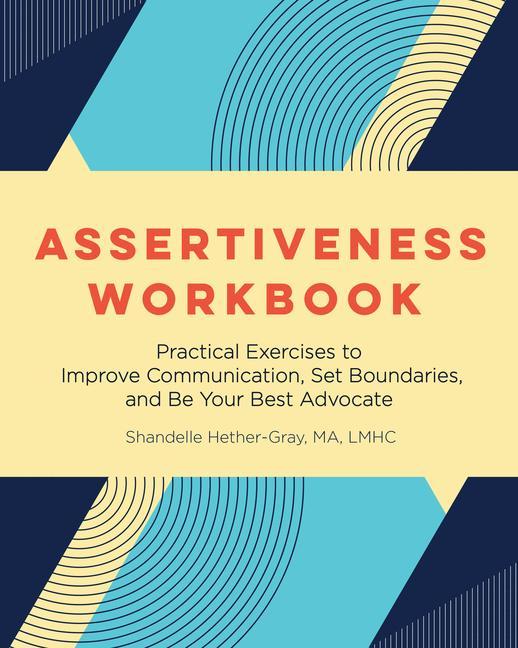 Carte Assertiveness Workbook: Practical Exercises to Improve Communication, Set Boundaries, and Be Your Best Advocate 