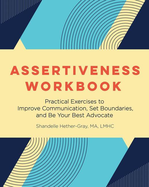 Buch Assertiveness Workbook: Practical Exercises to Improve Communication, Set Boundaries, and Be Your Best Advocate 