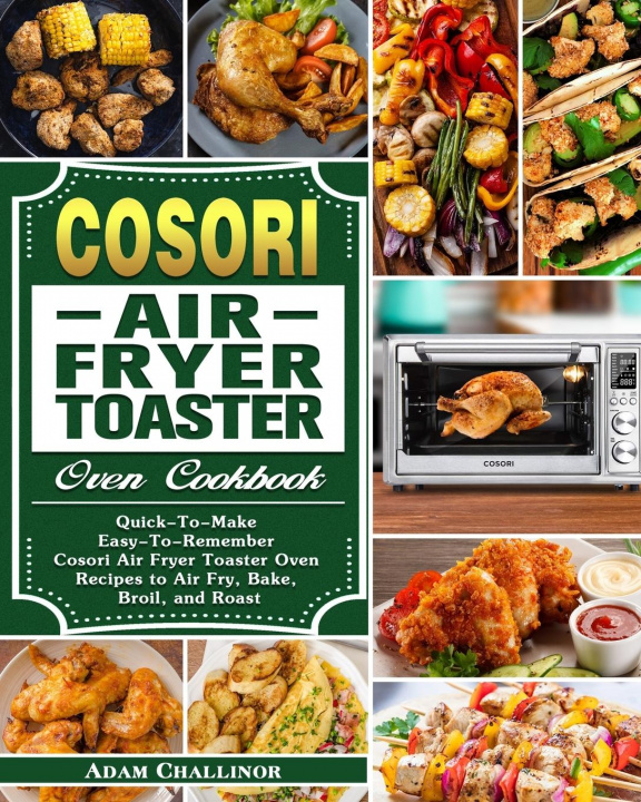 Книга Cosori Air Fryer Toaster Oven Cookbook 