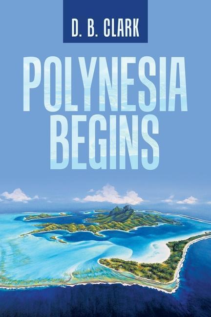 Knjiga Polynesia Begins D. B. Clark