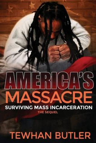 Carte Americas Massacre The Sequel: Surviving Mass Incarceration Dynasty Bearfield