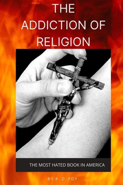 Kniha The Addiction of Religion: The Most Hated Book in America 