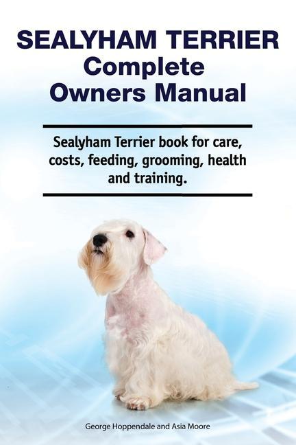 Livre Sealyham Terrier Complete Owners Manual. Sealyham Terrier book for care, costs, feeding, grooming, health and training. George Hoppendale