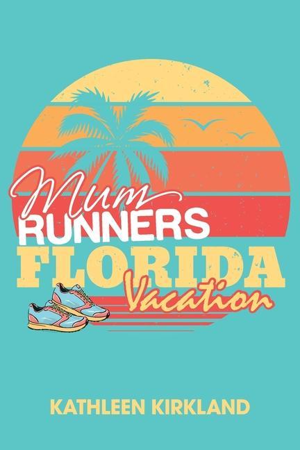 Книга Mum Runners Florida Vacation Kathleen Kirkland