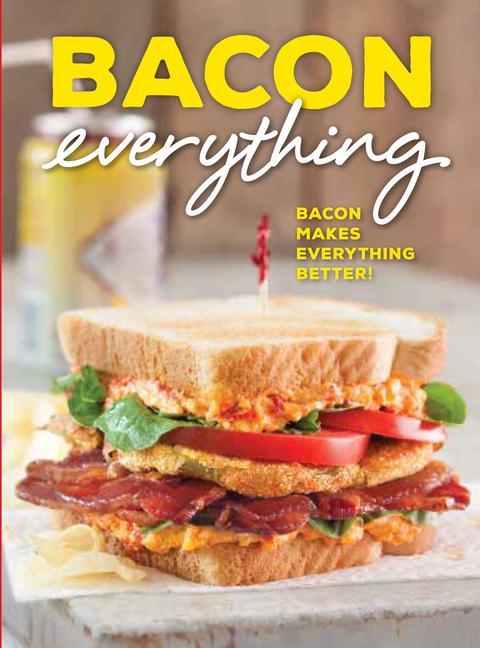 Carte Bacon Everything: Bacon Makes Everything Better! Brooke Michael Bell