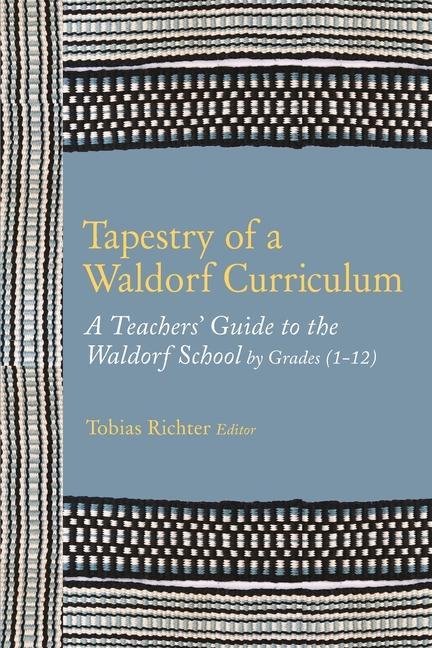 Carte Tapestry of a Waldorf Curriculum: A Teacher's Guide to the Waldorf School by Grades (1-12) and by Subjects Norman Skillen