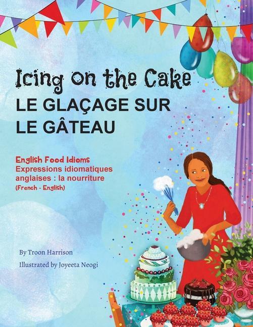 Carte Icing on the Cake - English Food Idioms (French-English) Joyeeta Neogi