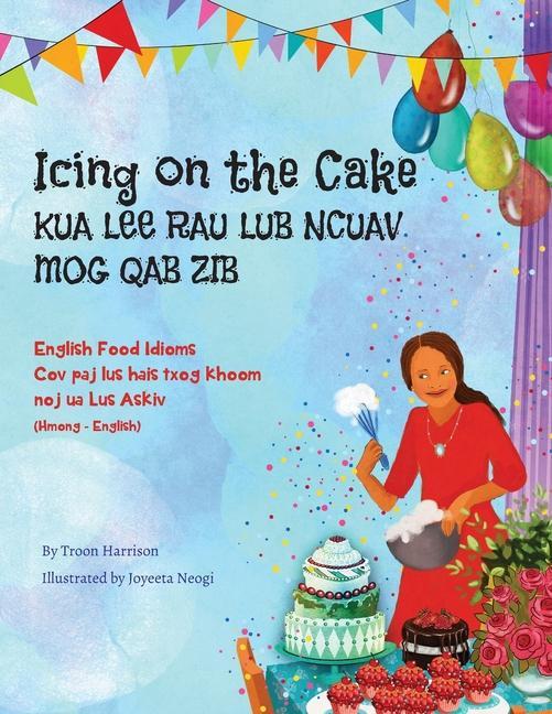 Kniha Icing on the Cake - English Food Idioms (Hmong-English) Joyeeta Neogi