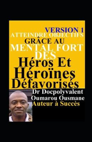 Kniha Atteindre Objectifs Grâce Au Mental Fort Des Héros Et Héro?nes Défavorisés 
