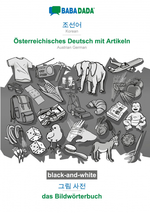 Libro BABADADA black-and-white, Korean (in Hangul script) - OEsterreichisches Deutsch mit Artikeln, visual dictionary (in Hangul script) - das Bildwoerterbu Babadada Gmbh