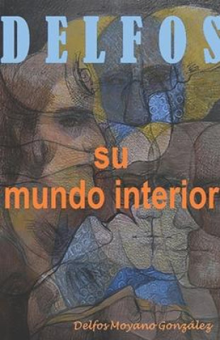 Knjiga Delfos: Su mundo interior Delfos Moyano González