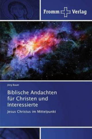 Carte Biblische Andachten fur Christen und Interessierte Joerg Bauer