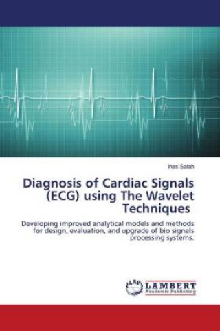 Book Diagnosis of Cardiac Signals (ECG) using The Wavelet Techniques Inas Salah