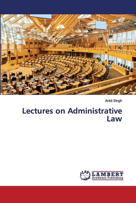 Könyv Lectures on Administrative Law Ankit Singh