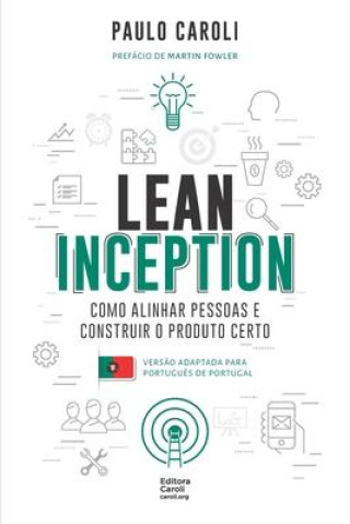 Kniha Lean Inception: como alinhar pessoas e construir o produto certo (PT-PT) 