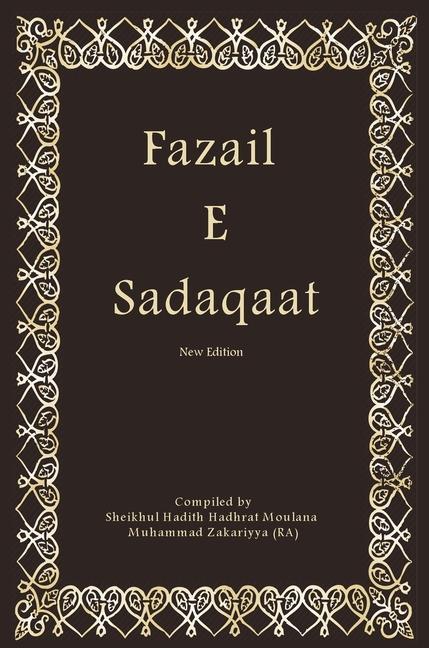 Buch Fazail E Sadaqaat Hadhrat Moulana Muhammad Zakariyya (Ra)